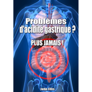 Problèmes d'acidité gastrique ? Plus jamais !