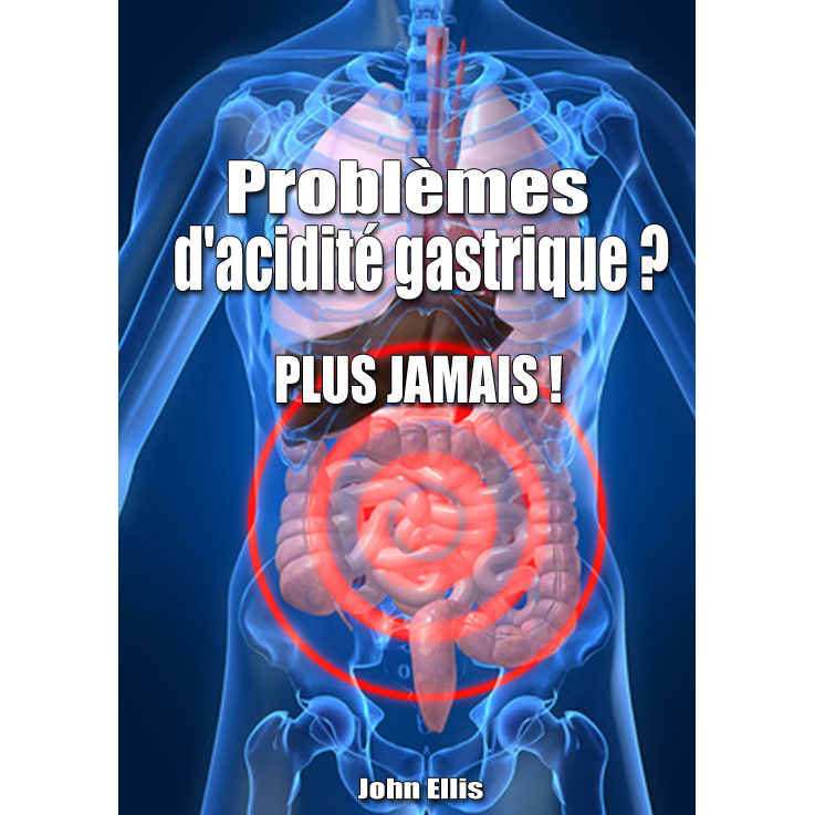 Problèmes d'acidité gastrique ? Plus jamais !