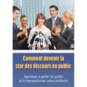 Comment Devenir la Star des Discours en public