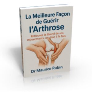 La Meilleure Façon de Guérir l’Arthrose