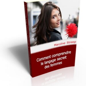 Comment Comprendre le Langage Secret Des Femmes